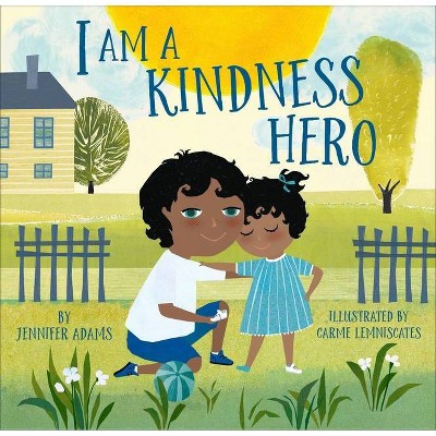 I Am a Kindness Hero - (I Am a Warrior Goddess) by  Jennifer Adams (Hardcover)