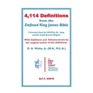 4,114 Definitions from the Defined King James Bible - by  D A Waite (Hardcover) - 1 of 1