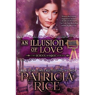 An Illusion of Love - (School of Magic) by  Patricia Rice (Paperback)