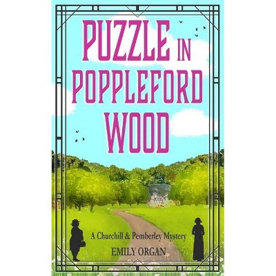 Puzzle in Poppleford Wood - (Churchill and Pemberley) by  Emily Organ (Paperback)