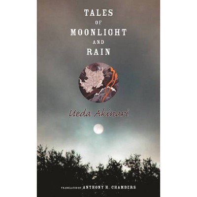 Tales of Moonlight and Rain - (Translations from the Asian Classics (Paperback)) by  Akinari Ueda (Paperback)