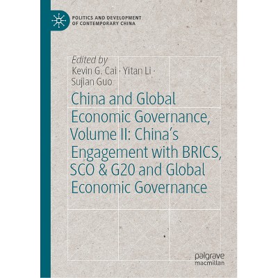 China and Global Economic Governance, Volume II: China's Engagement with Brics, SCO & G20 and Global Economic Governance - (Hardcover)