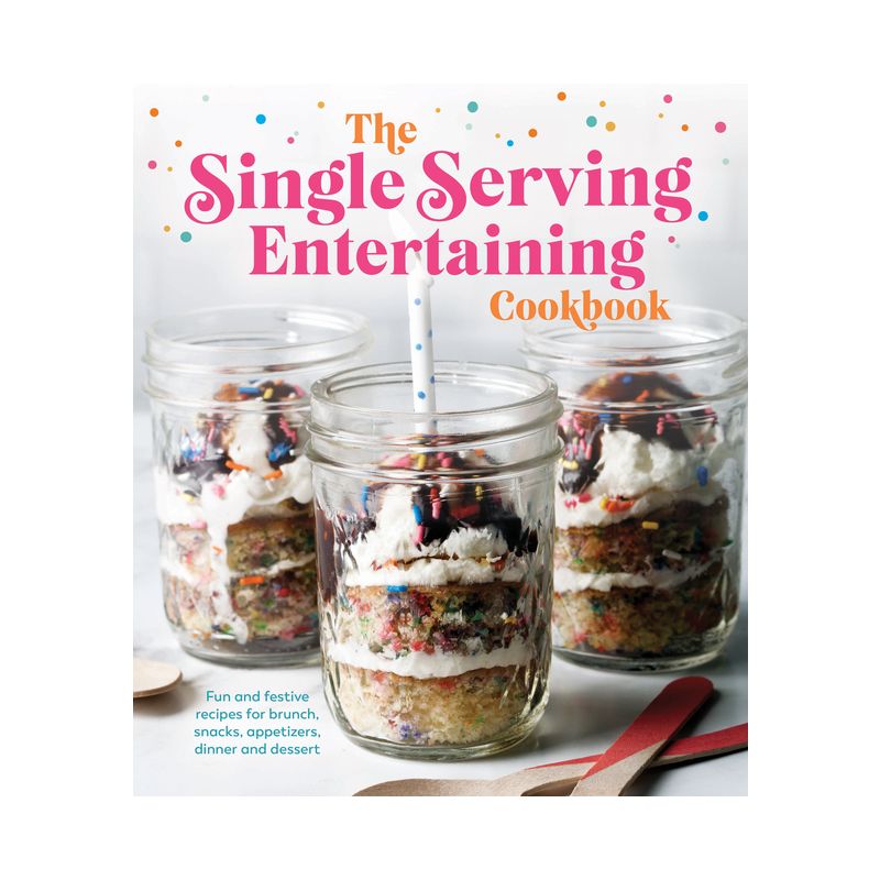 The Single Serving Entertaining Cookbook - by  Publications International Ltd (Hardcover), 1 of 2