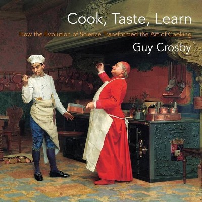 Cook, Taste, Learn - (Arts and Traditions of the Table: Perspectives on Culinary H) by  Guy Crosby (Hardcover)