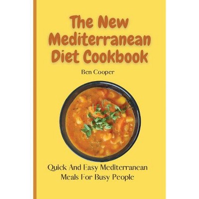 The New Mediterranean Diet Cookbook - by  Ben Cooper (Paperback)