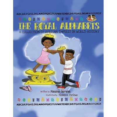 The Royal Alphabets - by  Maame Serwaa (Paperback)