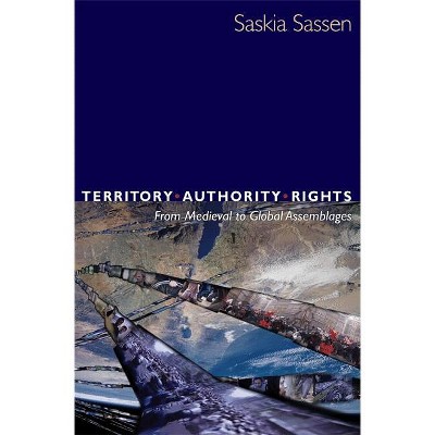 Territory, Authority, Rights - by  Saskia Sassen (Paperback)