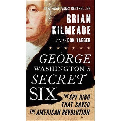 George Washington's Secret Six - by  Brian Kilmeade & Don Yaeger (Paperback)