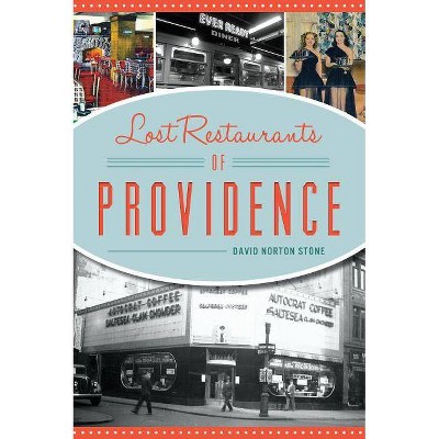 Lost Restaurants of Providence - by  David Norton Stone (Paperback)