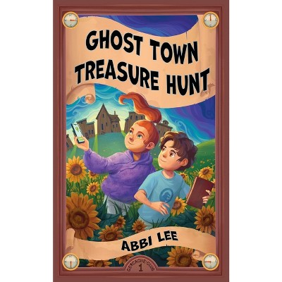 Ghost Town Treasure Hunt - by  Abbi Lee (Paperback)