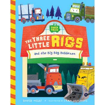 The Three Little Rigs and the Big Bad Bulldozer - (Truck Tales) by  David Miles & Stephanie Miles (Board Book)