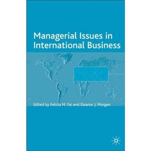 Managerial Issues in International Business - (Academy of International Business) by  F Fai & E Morgan (Hardcover) - 1 of 1