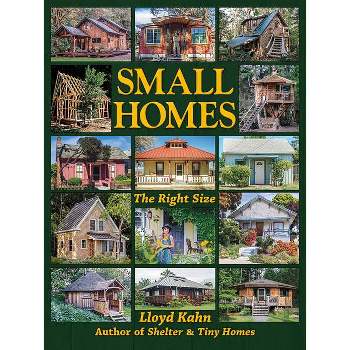 Small Homes - (Shelter Library of Building Books) by  Lloyd Kahn (Paperback)