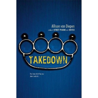 Takedown - by  Allison Van Diepen (Paperback)