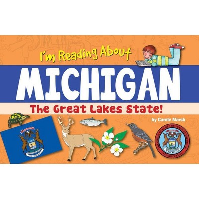 I'm Reading about Michigan - (Michigan Experience) by  Carole Marsh (Paperback)