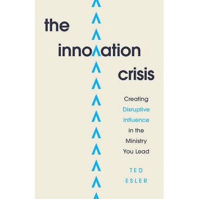 The Innovation Crisis - by  Ted Esler (Paperback)