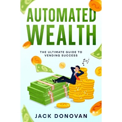 Automated Wealth - by  Jack Donovan (Paperback)