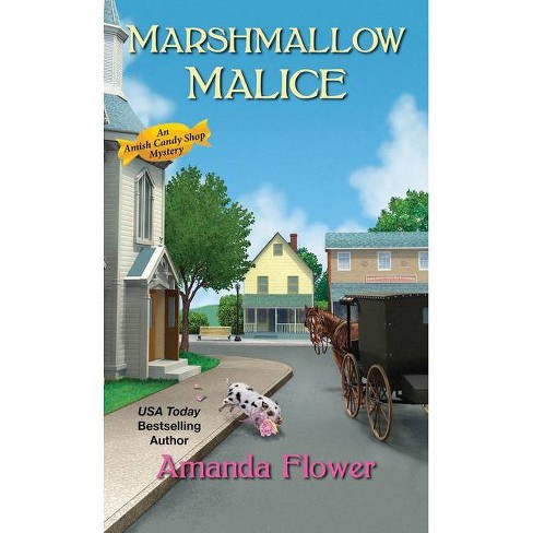 Marshmallow Malice Amish Candy Shop Mystery By Amanda Flower Paperback Target