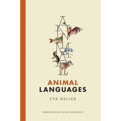 Animal Languages - (Mit Press) by  Eva Meijer (Hardcover)