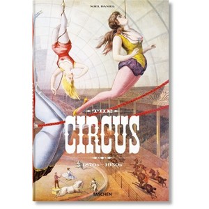 The Circus. 1870s-1950s - by  Linda Granfield (Hardcover) - 1 of 1