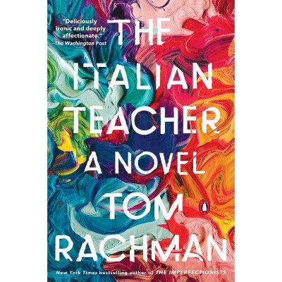 The Italian Teacher - by  Tom Rachman (Paperback)