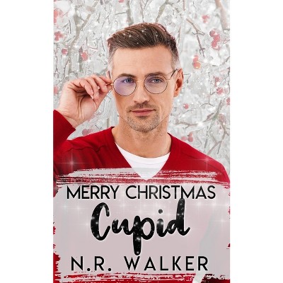 Merry Christmas Cupid - by  N R Walker (Paperback)