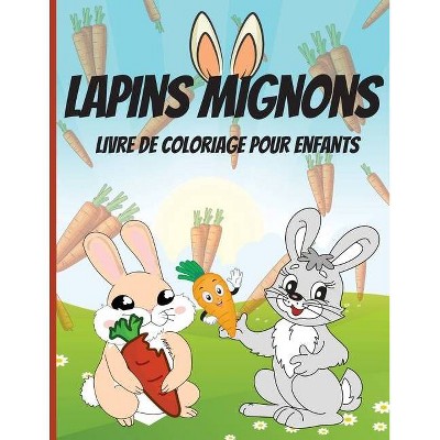 Lapins Mignons Livre De Coloriage Pour Enfants By Abby Burke Paperback Target