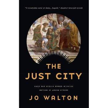 The Just City - (Thessaly) by  Jo Walton (Paperback)