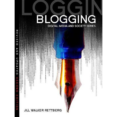 Blogging - (Digital Media and Society) 2nd Edition by  Jill Walker Rettberg (Paperback)