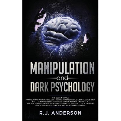 Manipulation and Dark Psychology - by  R J Anderson (Hardcover)