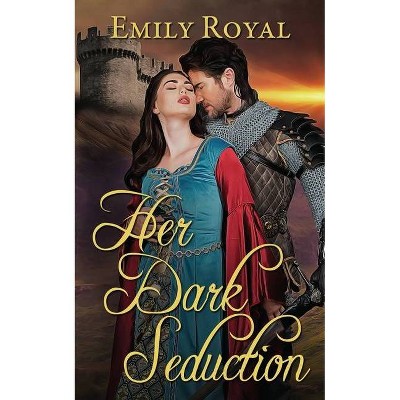 Her Dark Seduction - by  Emily Royal (Paperback)