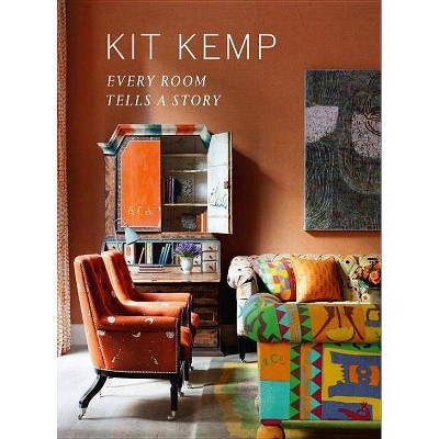 Every Room Tells a Story - by  Kit Kemp (Hardcover)