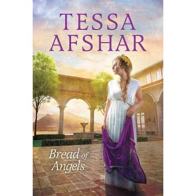 Bread of Angels - by  Tessa Afshar (Paperback)