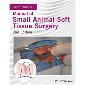 Manual of Small Animal Soft Tissue Surgery - 2nd Edition by  Karen Tobias (Hardcover) - 1 of 1