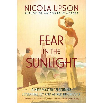 Fear in the Sunlight - (Josephine Tey Mysteries) by  Nicola Upson (Paperback)