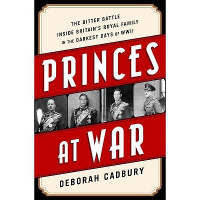 Princes at War - by  Deborah Cadbury (Paperback)