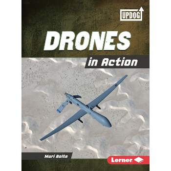 Drones in Action - (Military Machines (Updog Books (Tm))) by  Mari Bolte (Paperback)