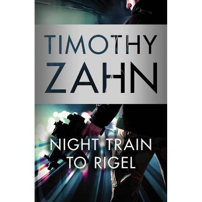 Night Train to Rigel - (Quadrail) by  Timothy Zahn (Paperback)