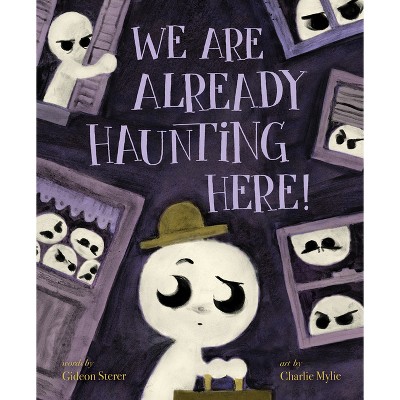 We Are Already Haunting Here! - by  Gideon Sterer (Hardcover)