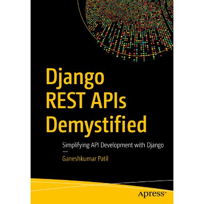Django Rest APIs Demystified - by  Ganeshkumar Patil (Paperback)