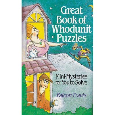 Great Book of Whodunit Puzzles - by  Falcon Travis (Paperback)