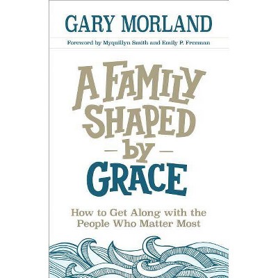 A Family Shaped by Grace - (Paperback)