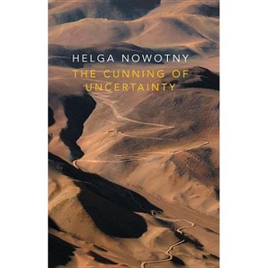 The Cunning of Uncertainty - by  Helga Nowotny (Paperback) - 1 of 1