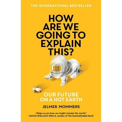 How Are We Going to Explain This? - by  Jelmer Mommers (Paperback)