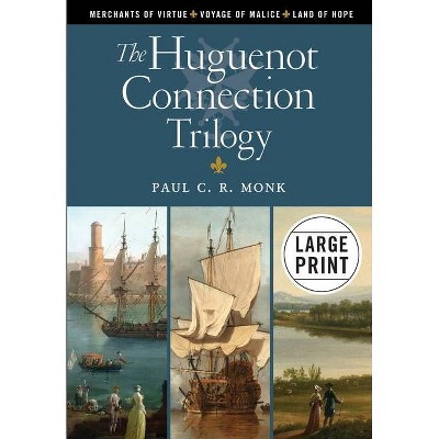 The Huguenot Connection Trilogy - Large Print by  Paul C R Monk (Paperback)