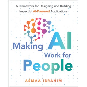 Making AI Work for People - by  Asmaa Ibrahim (Paperback) - 1 of 1