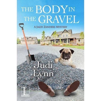 The Body in the Gravel - (A Jazzi Zanders Mystery) by  Judi Lynn (Paperback)