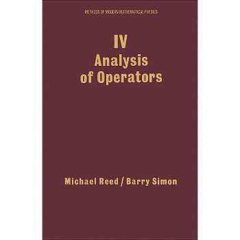 IV: Analysis of Operators - (Methods of Modern Mathematical Physics) by  Michael Reed & Barry Simon (Hardcover)