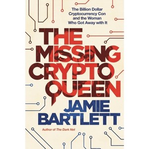 The Missing Cryptoqueen - by  Jamie Bartlett (Hardcover) - 1 of 1
