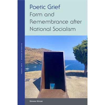 Poetic Grief - (Verbal Arts: Studies in Poetics) by  Simone Stirner (Paperback)